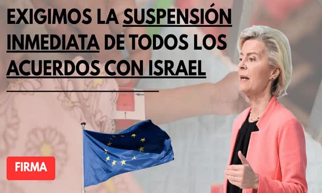 Carta abierta a Von Der Leyen por la suspensión inmediata de los acuerdos con Israel. Adhesiones.